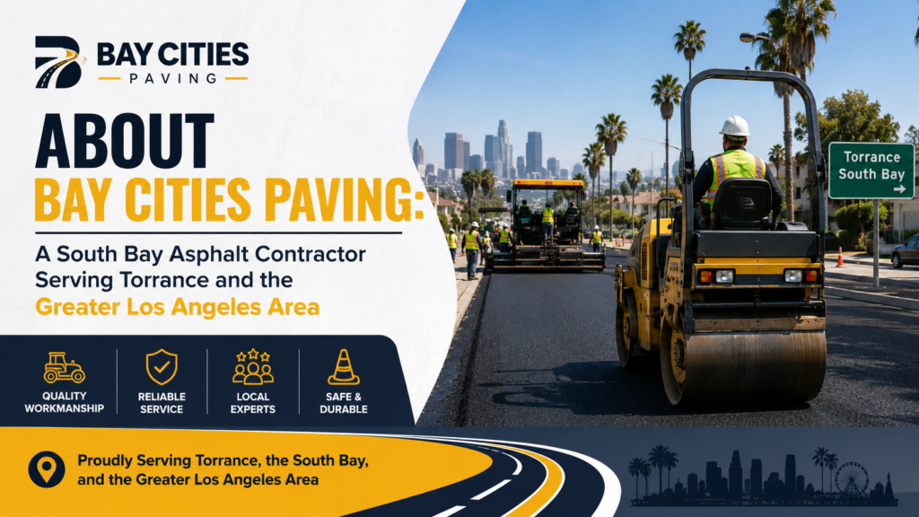 About Bay Cities Paving: A South Bay Asphalt Contractor Serving Torrance and the Greater Los Angeles Area